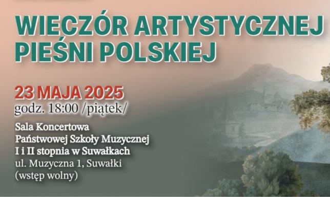 "WIECZÓR ARTYSTYCZNEJ PIEŚNI POLSKIEJ" w Suwałkach "WIECZÓR ARTYSTYCZNEJ PIEŚNI POLSKIEJ" w Suwałkach