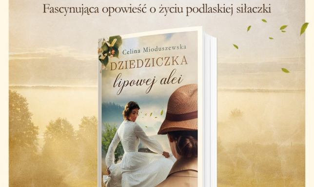 Celina Mioduszewska powraca z książką "Dziedziczka lipowej alei"