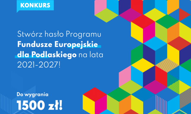 Konkurs - wymyśl hasło programu Fundusze Europejskie dla Podlaskiego