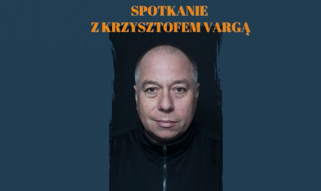 Spotkanie z Krzysztofem Vargą w Bibliotece Spotkanie z Krzysztofem Vargą – pisarzem, felietonistą, reportażystą , krytykiem literackim