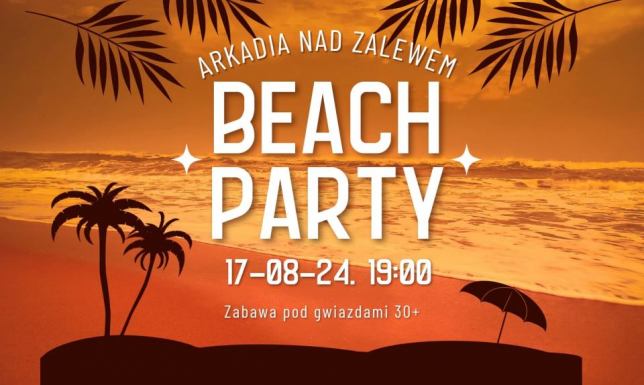 Kawiarnia Arkadia Nad Zalewem zaprasza osoby 30+ w sobotę 17. sierpnia na Beach Party