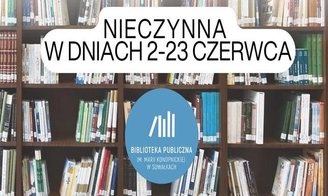 Wypożyczalnia dla Dorosłych nieczynna w dniach 2-23 czerwca Biblioteka nieczynna z powodu kontroli księgozbioru