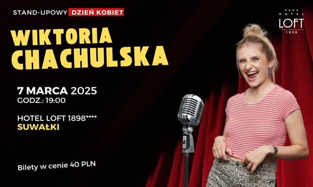 Stand-up w hotelu Loft z okazji Dnia Kobiet – wystąpi Wiktoria Chachulska