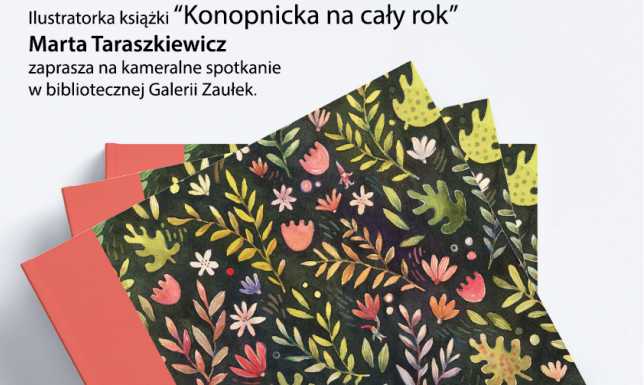 Spotkanie z Martą Taraszkiewicz - ilustratorką książki “Konopnicka na cały rok” Marta Taraszkiewicz – ilustratorka i malarka związana z Suwalszczyzną