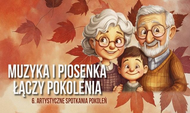 6. ARTYSTYCZNE SPOTKANIA POKOLEŃ