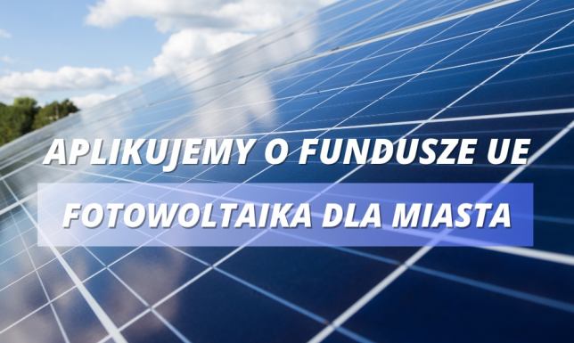 Miasto stara się o środki na montaż paneli fotowoltaicznych i magazynów montaż paneli fotowoltaicznych i magazynów energii w 38 miejskich budynkach