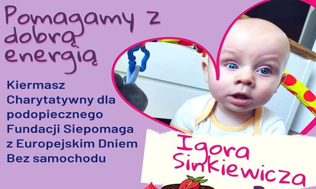 Charytatywny kiermasz dla Igora Sinkiewicza Kiermasz charytatywny dla Igora Sinkiewicza, podopiecznego Fundacji Siepomaga