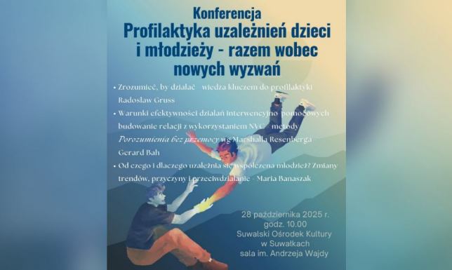Konferencja: Profilaktyka uzależnień dzieci i młodzieży – razem wobec nowych wyzwań wymiana wiedzy i doświadczeń specjalistów z różnych dziedzin