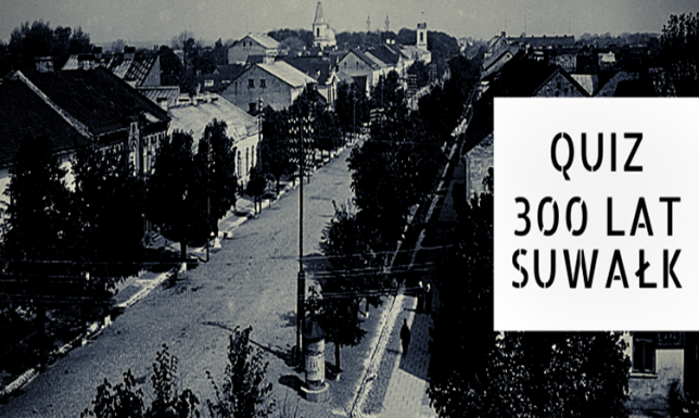 Quiz 300 lat Suwałk
