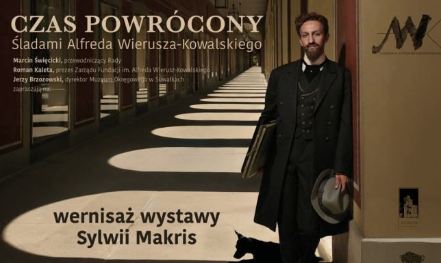 Czas powrócony. Śladami Alfreda Wierusza-Kowalskiego. 