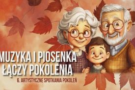6. ARTYSTYCZNE SPOTKANIA POKOLEŃ