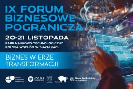 BIZNES, AI, ENERGIA I CYBERBEZPIECZEŃSTWO – FORUM BIZNESOWE POGRANICZA JUŻ 20 LISTOPADA!