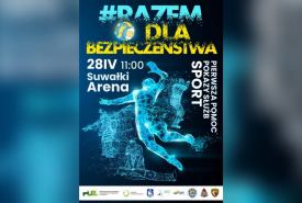 Razem dla Bezpieczeństwa w hali Suwałki Arena